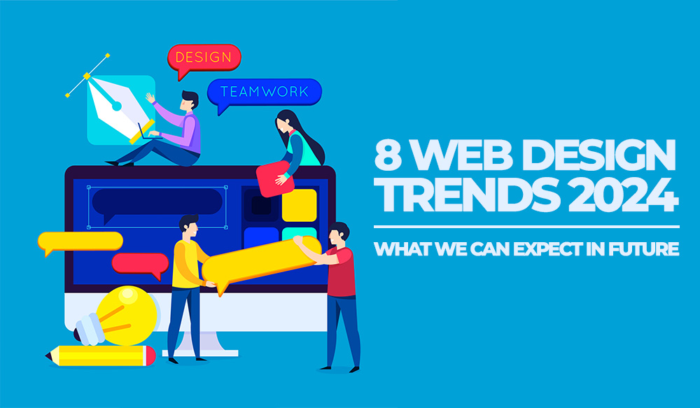 8 Web Design Trends 2024 What We Can Expect in Future